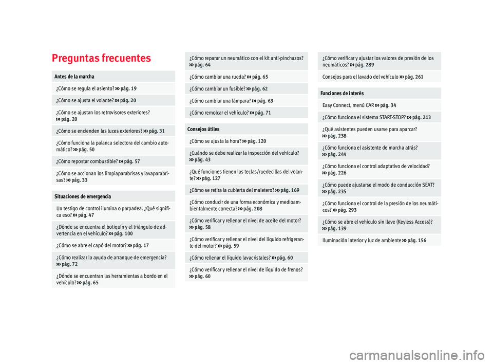 Seat Nuevo Ibiza 2017  Manual de instrucciones (in Spanish) Preguntas frecuentesAntes de la marcha
 ¿Cómo se regula el asiento? 
››› pág. 19
 ¿Cómo se ajusta el volante?  ››› pág. 20
 ¿Cómo se ajustan los retrovisores exteriores?
››› 