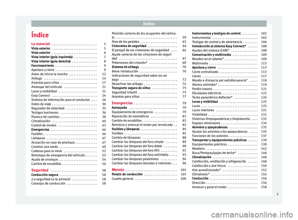 Seat Ibiza ST 2016 Manual de instrucciones (in Spanish) Índice
Índice
L o e
senc i
al . . . . . . . . . . . . . . . . . . . . . . . . . . . . 5
Vista exterior . . . . . . . . . . . . . . . . . . . . . . . . . . . 5
Vista exterior . . . . . . . . . . . Seat Ibiza ST 2016 Manual de instrucciones (in Spanish) Índice
Índice
L o e
senc i
al . . . . . . . . . . . . . . . . . . . . . . . . . . . . 5
Vista exterior . . . . . . . . . . . . . . . . . . . . . . . . . . . 5
Vista exterior . . . . . . . . . . .