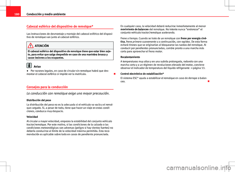 Seat Ibiza 5D 2011 Manual de instrucciones (in Spanish) 180Conducción y medio ambiente
Cabezal esférico del dispositivo de remolque*
Las instrucciones de desmontaje y montaje del cabezal esférico del disposi-
tivo de remolque van junto al cabezal esfér Seat Ibiza 5D 2011 Manual de instrucciones (in Spanish) 180Conducción y medio ambiente
Cabezal esférico del dispositivo de remolque*
Las instrucciones de desmontaje y montaje del cabezal esférico del disposi-
tivo de remolque van junto al cabezal esfér