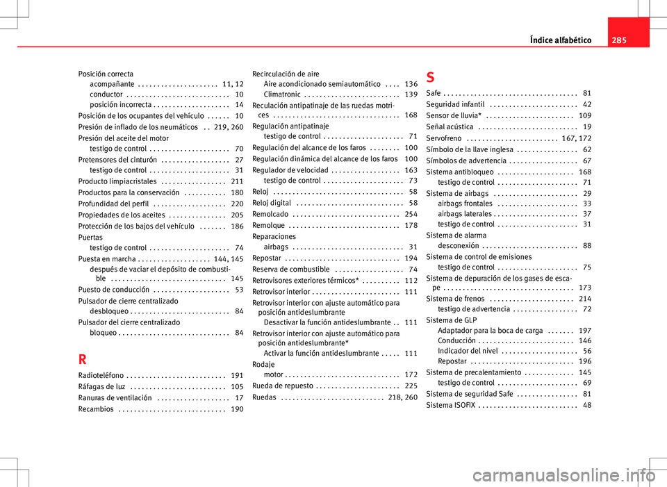 Seat Ibiza SC 2010  Manual de instrucciones (in Spanish) Posición correctaacompañante  . . . . . . . . . . . . . . . . . . . . . 11, 12
conductor  . . . . . . . . . . . . . . . . . . . . . . . . . . . 10
posición incorrecta . . . . . . . . . . . . . . . 