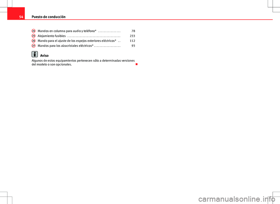 Seat Ibiza SC 2010 Manual de instrucciones (in Spanish) 54Puesto de conducción
Mandos en columna para audio y teléfono* . . . . . . . . . . . . . . . .78
Alojamiento fusibles . . . . . . . . . . . . . . . . . . . . . . . . . . . . . . . . . . . . . . 2 Seat Ibiza SC 2010 Manual de instrucciones (in Spanish) 54Puesto de conducción
Mandos en columna para audio y teléfono* . . . . . . . . . . . . . . . .78
Alojamiento fusibles . . . . . . . . . . . . . . . . . . . . . . . . . . . . . . . . . . . . . . 2