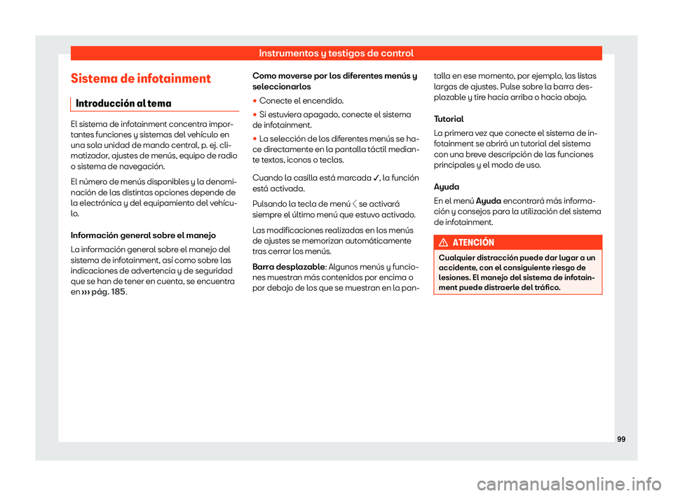 Seat Leon 2020  Manual de instrucciones (in Spanish) Instrumentos y testigos de control
Sistema de infotainment Intr oducci