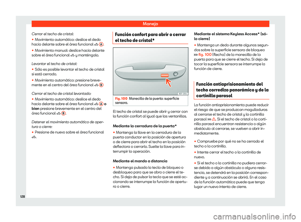 Seat Leon 2020  Manual de instrucciones (in Spanish) Manejo
Cerrar el techo de cristal:
