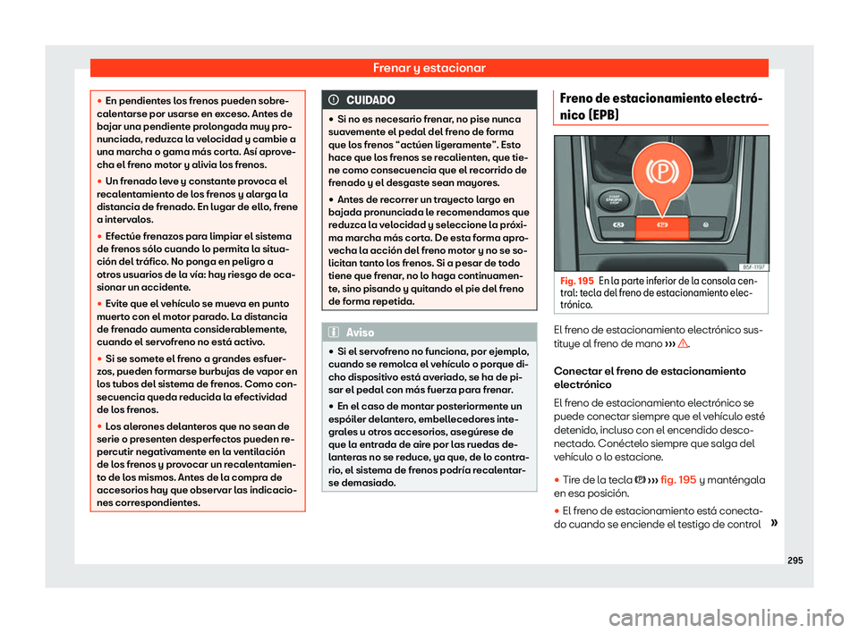 Seat Leon 2020  Manual de instrucciones (in Spanish) Frenar y estacionar
