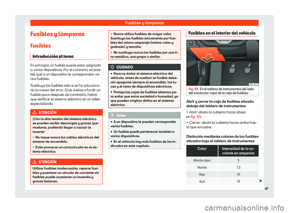 Seat Leon 2020  Manual de instrucciones (in Spanish) Fusibles y lámparas
Fusibles y l