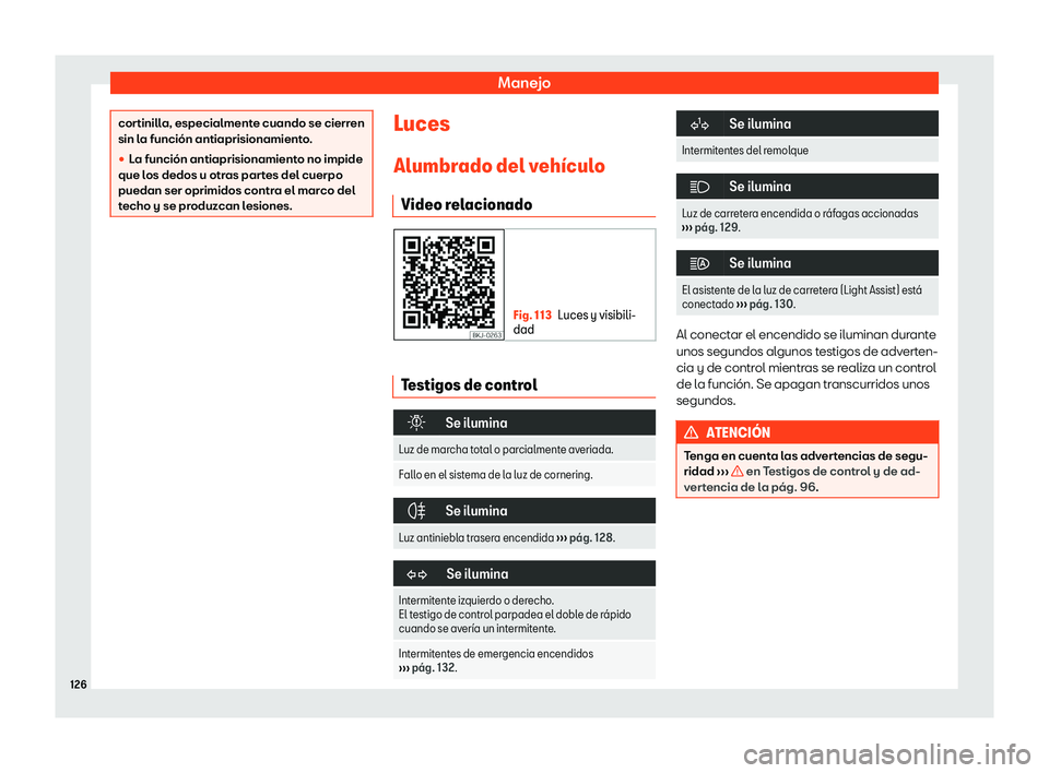 Seat Leon 2019  Manual de instrucciones (in Spanish) Manejo
cortinilla, especialmente cuando se cierren
sin la funci