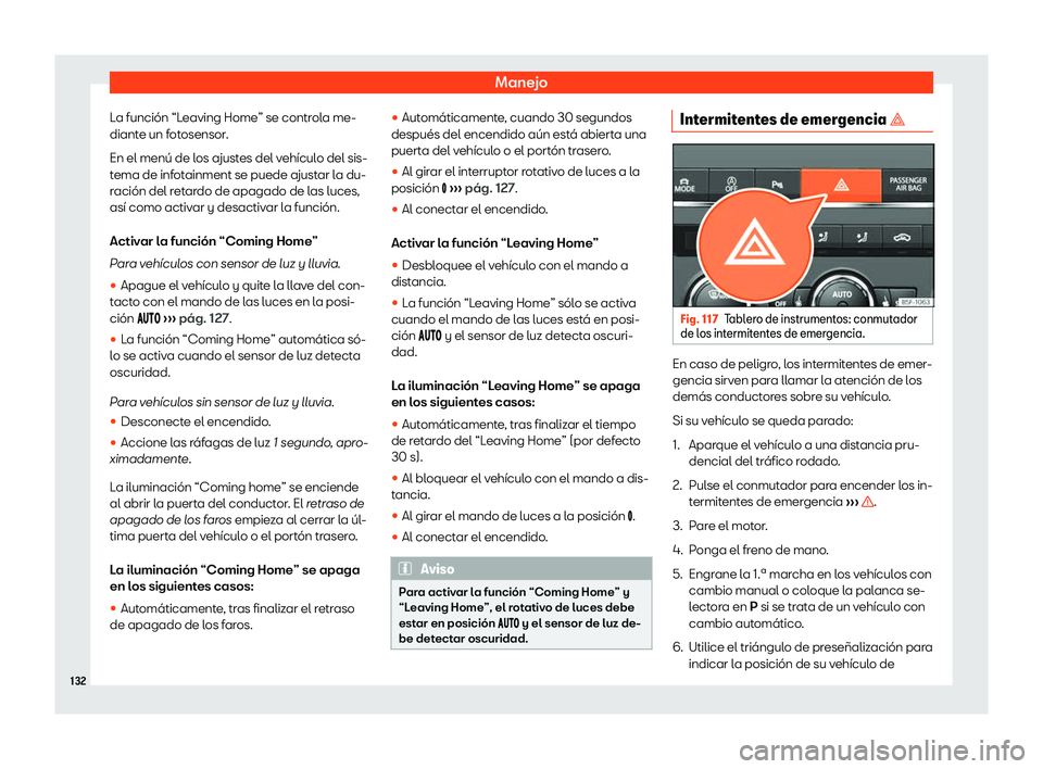 Seat Leon Sportstourer 2019  Manual de instrucciones (in Spanish) Manejo
La funci