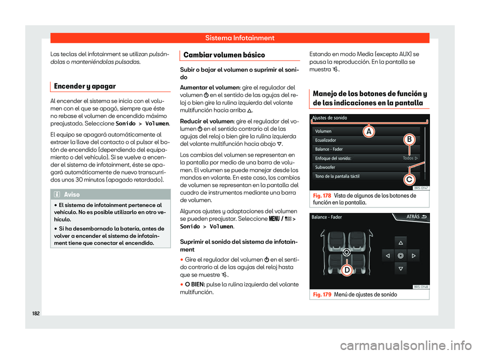 Seat Leon Sportstourer 2019  Manual de instrucciones (in Spanish) Sistema Infotainment
Las teclas del infotainment se utilizan pul s