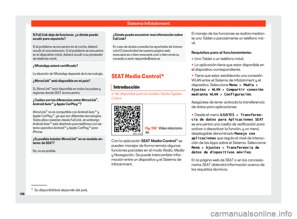 Seat Leon Sportstourer 2019  Manual de instrucciones (in Spanish) Sistema Infotainment
Si Full Link deja de funcionar, 