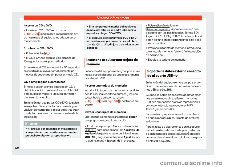 Seat Leon Sportstourer 2019  Manual de instrucciones (in Spanish) Sistema Infotainment
Insertar un CD o DVD
