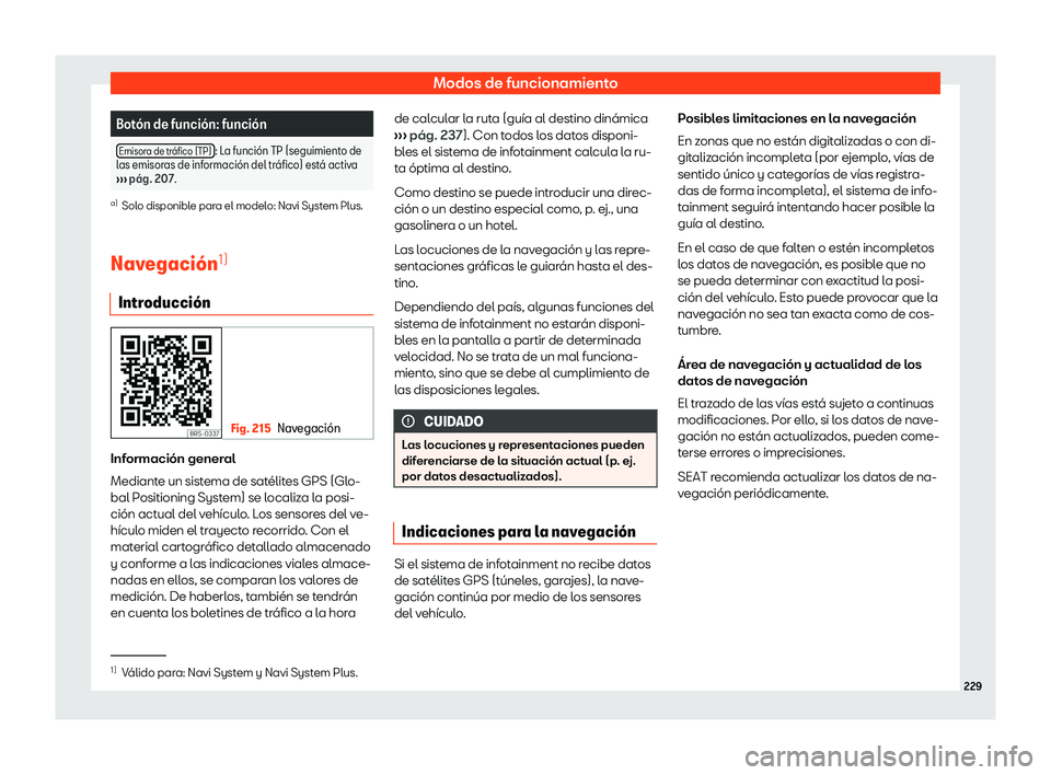 Seat Leon Sportstourer 2019 Manual de instrucciones (in Spanish) Modos de funcionamiento
Bot Seat Leon Sportstourer 2019 Manual de instrucciones (in Spanish) Modos de funcionamiento
Bot