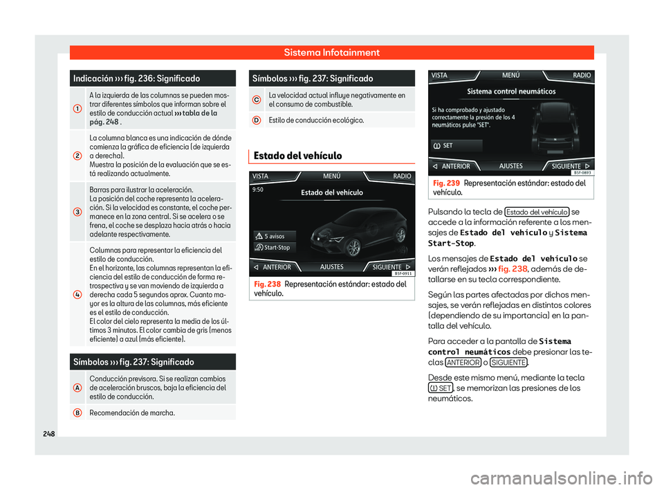 Seat Leon Sportstourer 2019  Manual de instrucciones (in Spanish) Sistema Infotainment
Indicaci