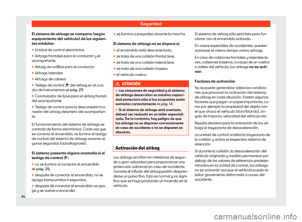 Seat Leon Sportstourer 2019  Manual de instrucciones (in Spanish) Seguridad
El sistema de airbags se compone (seg