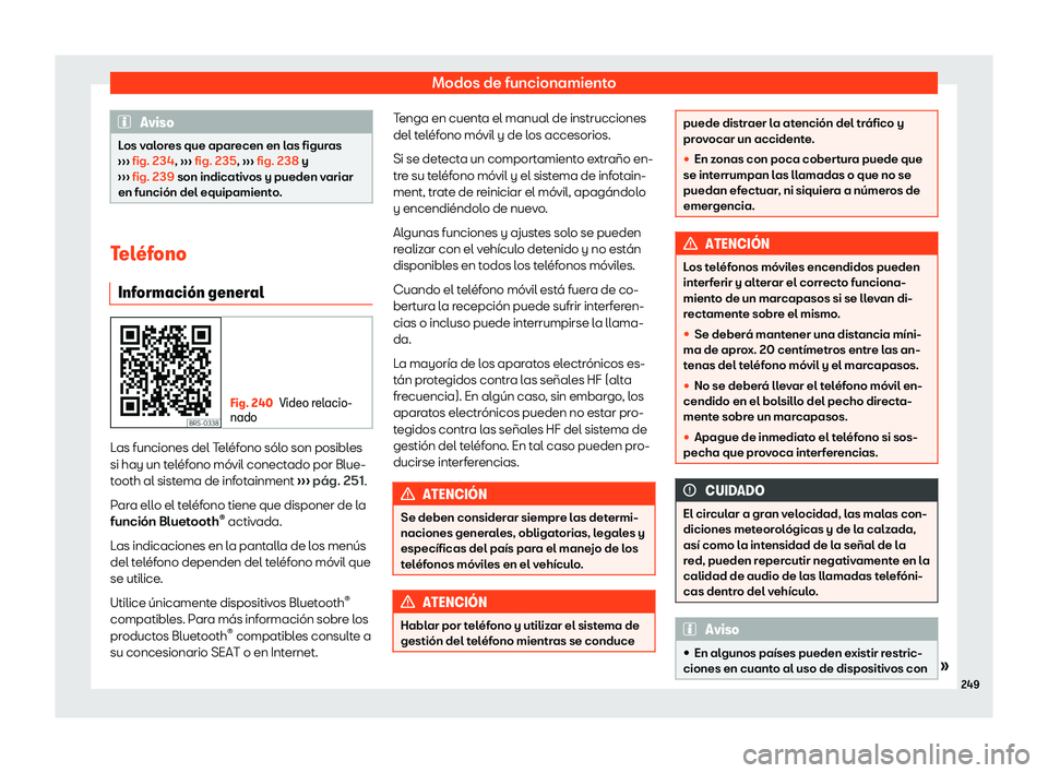 Seat Leon Sportstourer 2019  Manual de instrucciones (in Spanish) Modos de funcionamiento
Aviso
Los valores que aparecen en las figuras
