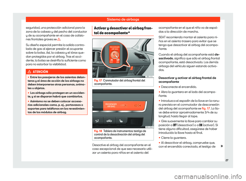 Seat Leon Sportstourer 2019  Manual de instrucciones (in Spanish) Sistema de airbags
seguridad, una protecci