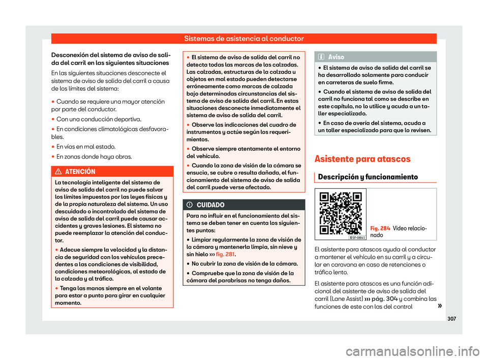 Seat Leon Sportstourer 2019  Manual de instrucciones (in Spanish) Sistemas de asistencia al conductor
Desconexi