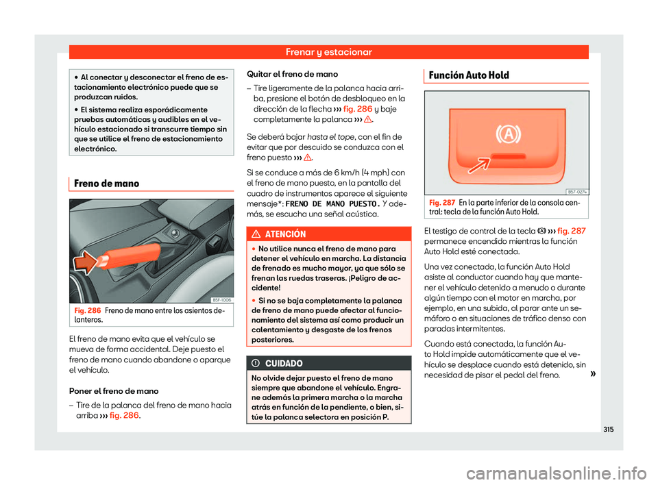 Seat Leon Sportstourer 2019  Manual de instrucciones (in Spanish) Frenar y estacionar
