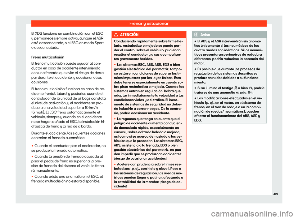 Seat Leon Sportstourer 2019  Manual de instrucciones (in Spanish) Frenar y estacionar
El XDS funciona en combinaci