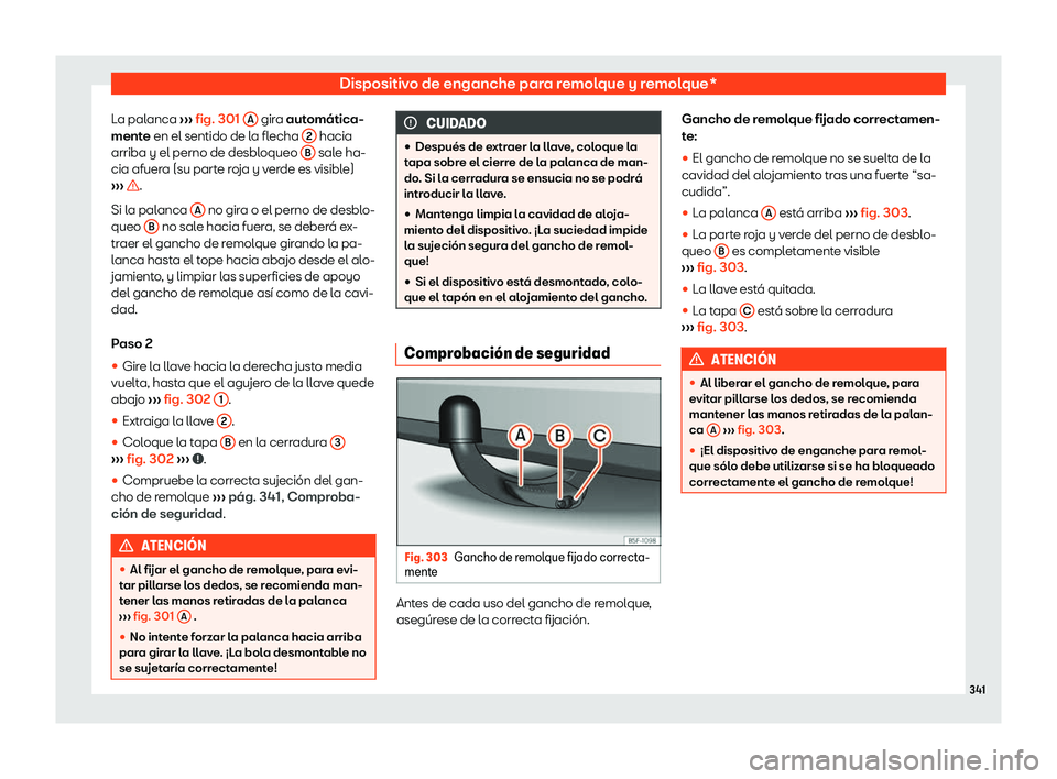 Seat Leon Sportstourer 2019  Manual de instrucciones (in Spanish) Dispositivo de enganche para remolque y remolque*
La palanca  