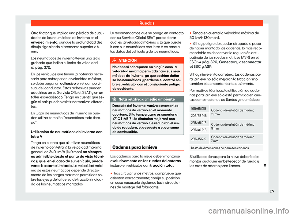 Seat Leon Sportstourer 2019  Manual de instrucciones (in Spanish) Ruedas
Otro factor que implica una p