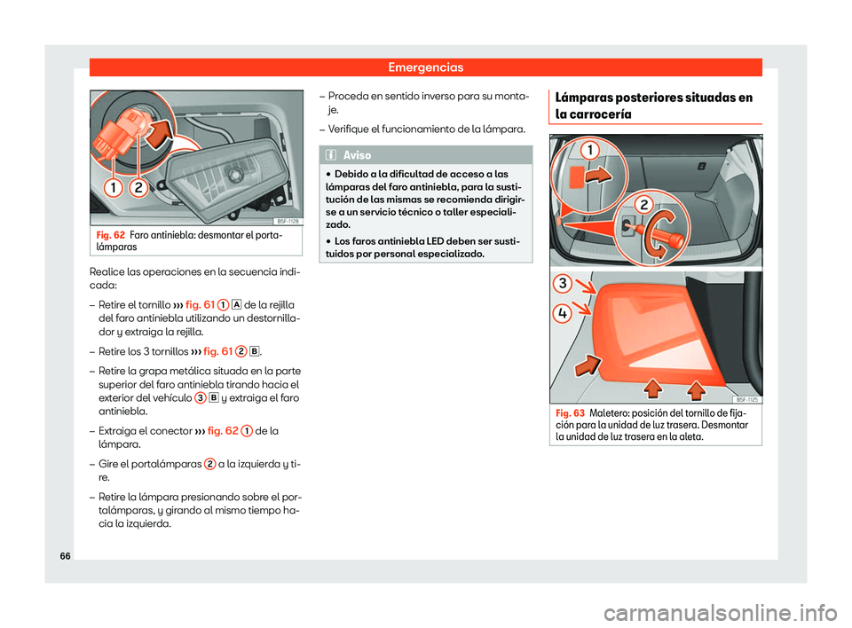 Seat Leon Sportstourer 2019  Manual de instrucciones (in Spanish) Emergencias
Fig. 62
Faro antiniebla: desmontar el porta-
l