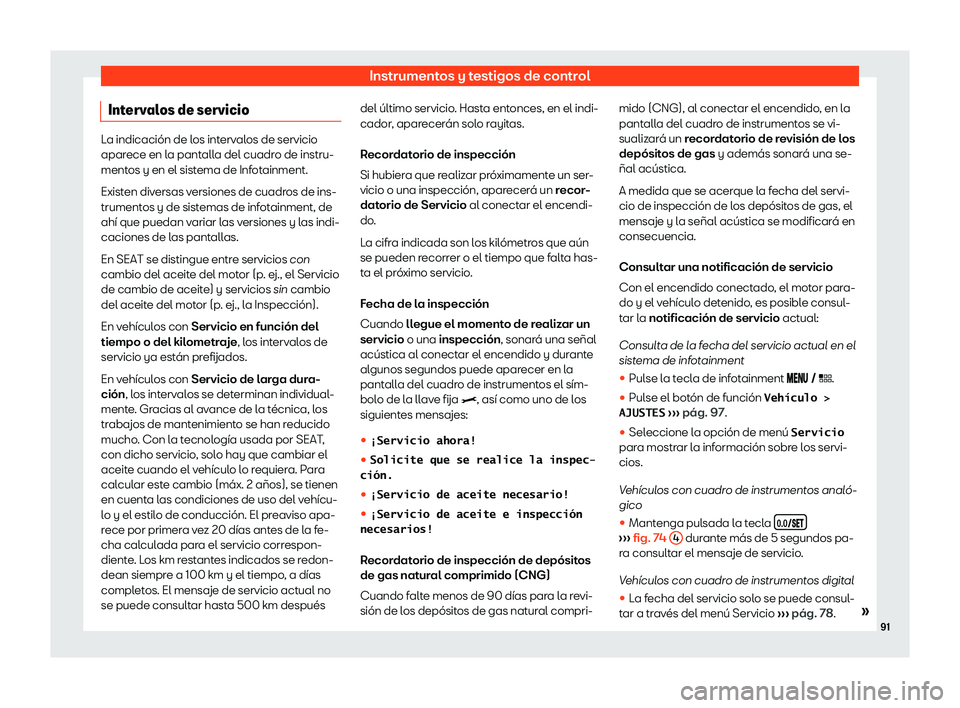 Seat Leon Sportstourer 2019  Manual de instrucciones (in Spanish) Instrumentos y testigos de control
Intervalos de servicio La indicaci