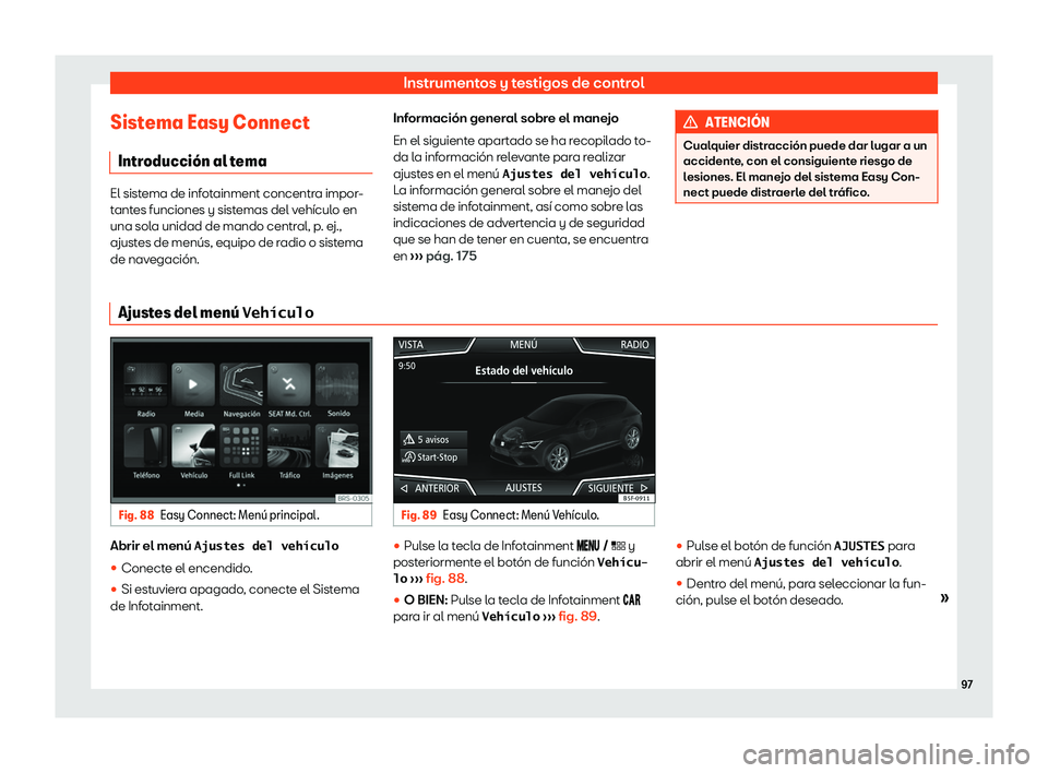 Seat Leon Sportstourer 2019  Manual de instrucciones (in Spanish) Instrumentos y testigos de control
Sistema Easy Connect Intr oducci