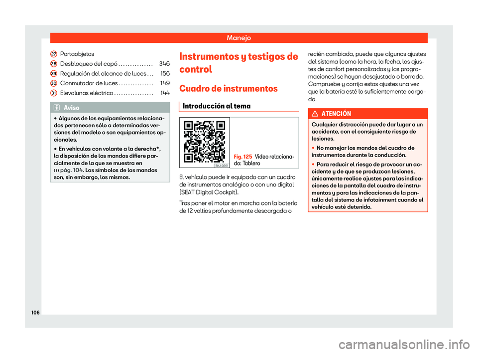 Seat Leon 2018  Manual de instrucciones (in Spanish) Manejo
Portaobjetos
Desbl oqueo del cap
