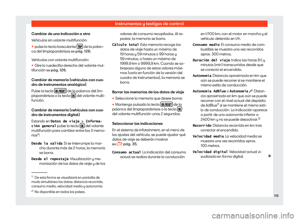 Seat Leon 2018  Manual de instrucciones (in Spanish) Instrumentos y testigos de control
Cambiar de una indicaci