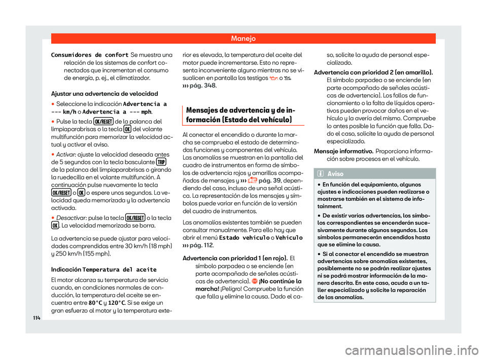 Seat Leon 2018  Manual de instrucciones (in Spanish) Manejo
Se muestra una
r el
aci