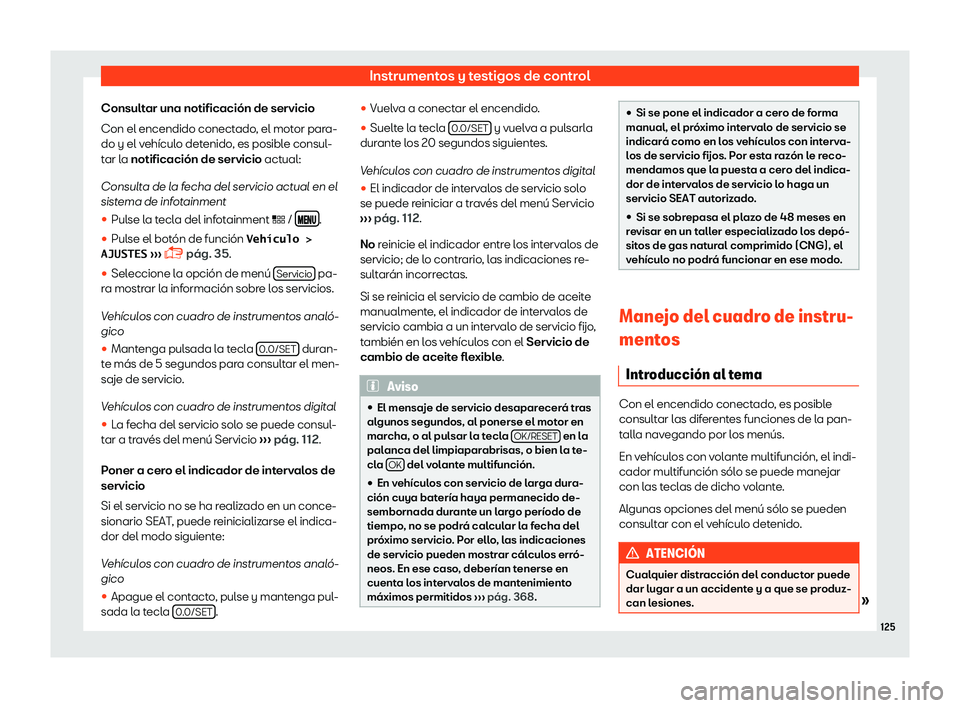 Seat Leon 2018  Manual de instrucciones (in Spanish) Instrumentos y testigos de control
Consultar una notificaci