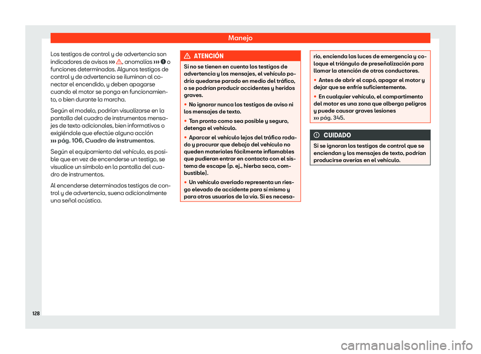 Seat Leon 2018  Manual de instrucciones (in Spanish) Manejo
Los testigos de control y de advertencia son
indicador es de avisos 
