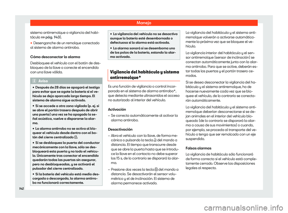 Seat Leon 2018  Manual de instrucciones (in Spanish) Manejo
sistema antirremolque o vigilancia del habi-
t 