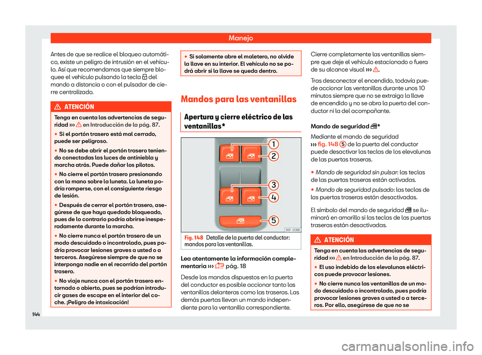 Seat Leon 2018  Manual de instrucciones (in Spanish) Manejo
Antes de que se realice el bloqueo autom