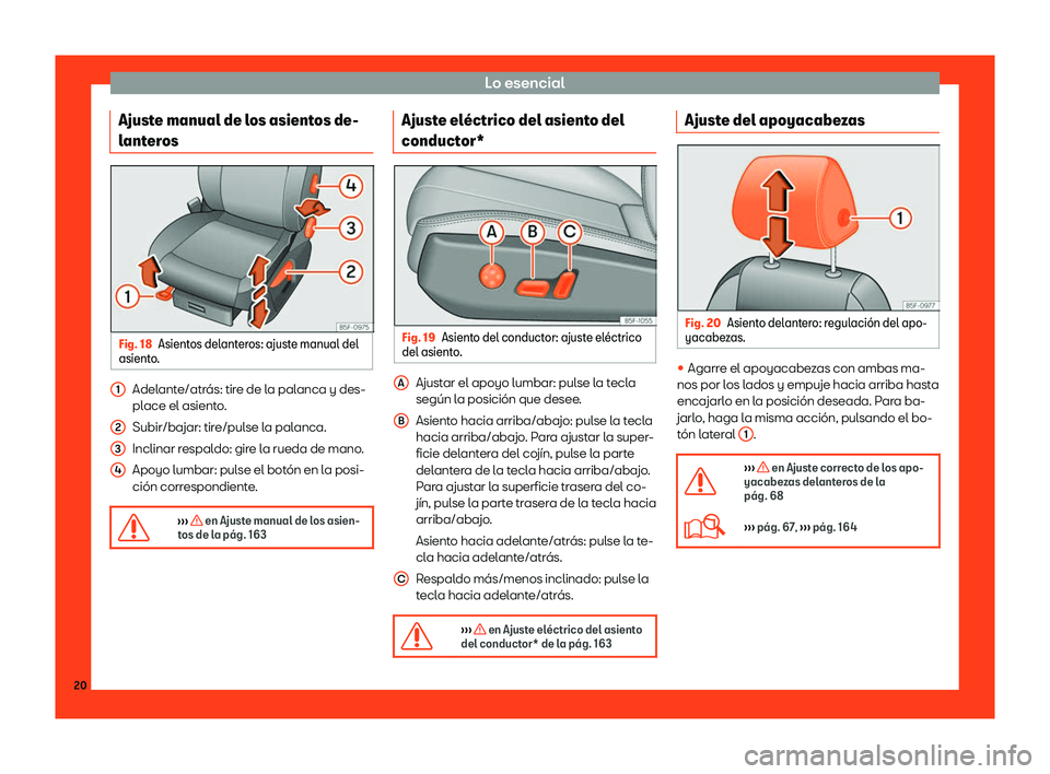 Seat Leon 2018  Manual de instrucciones (in Spanish) Lo esencial
Ajuste manual de los asientos de-
l ant
er
os Fig. 18
Asientos delanteros: ajuste manual del
asient o. Adelante/atr