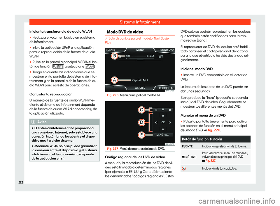 Seat Leon 2018  Manual de instrucciones (in Spanish) Sistema Infotainment
Iniciar la transferencia de audio WLAN
