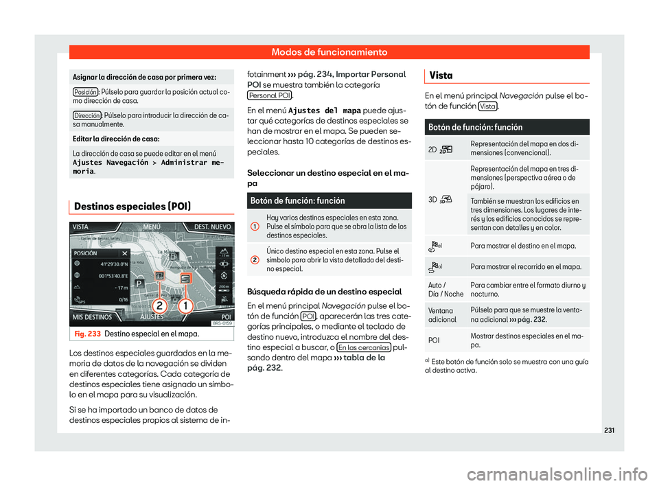 Seat Leon 2018  Manual de instrucciones (in Spanish) Modos de funcionamiento
Asignar la direcci
