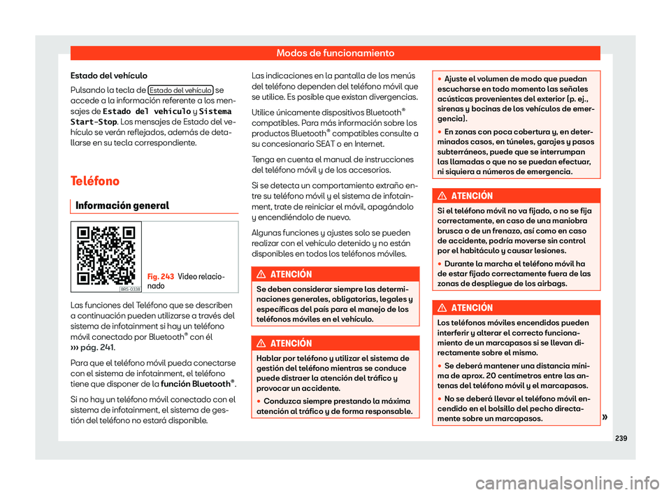 Seat Leon 2018  Manual de instrucciones (in Spanish) Modos de funcionamiento
Estado del veh