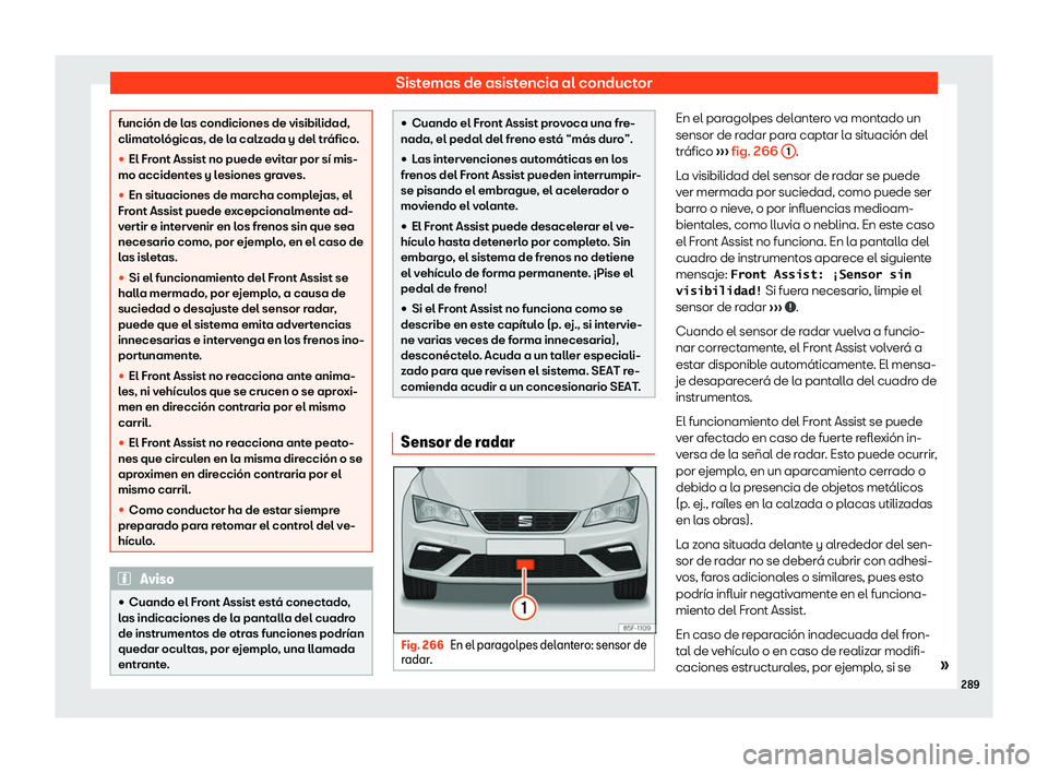 Seat Leon 2018  Manual de instrucciones (in Spanish) Sistemas de asistencia al conductor
funci