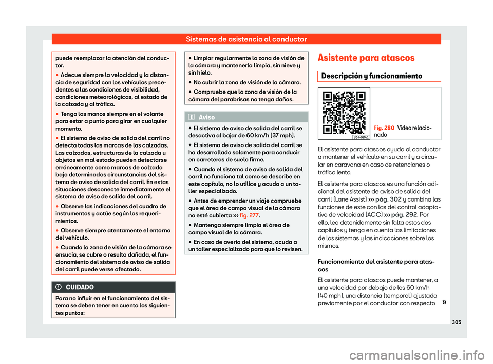 Seat Leon 2018 Manual de instrucciones (in Spanish) Sistemas de asistencia al conductor
puede reemplazar la atenci Seat Leon 2018 Manual de instrucciones (in Spanish) Sistemas de asistencia al conductor
puede reemplazar la atenci