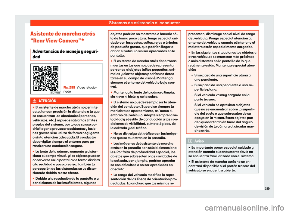 Seat Leon 2018 Manual de instrucciones (in Spanish) Sistemas de asistencia al conductor
Asistente de marcha atr Seat Leon 2018 Manual de instrucciones (in Spanish) Sistemas de asistencia al conductor
Asistente de marcha atr