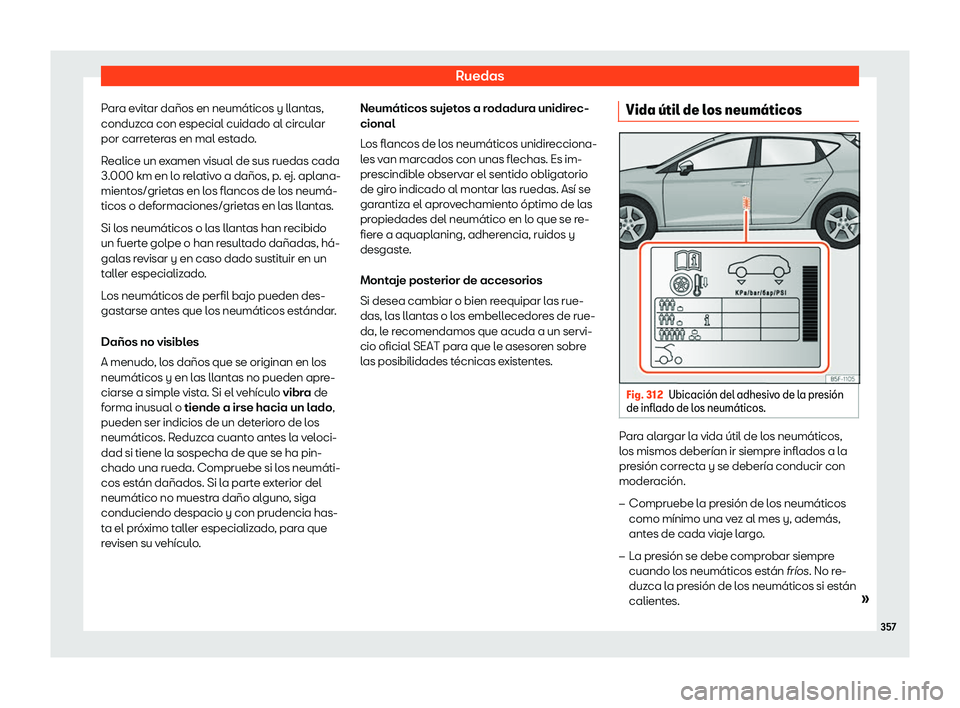 Seat Leon 2018 Manual de instrucciones (in Spanish) Ruedas
Para evitar da Seat Leon 2018 Manual de instrucciones (in Spanish) Ruedas
Para evitar da