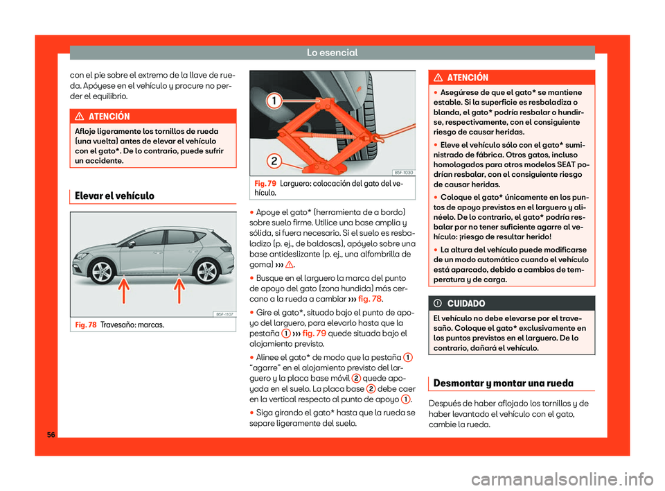 Seat Leon Sportstourer 2018  Manual de instrucciones (in Spanish) Lo esencial
con el pie sobre el extremo de la llave de rue-
da. Ap