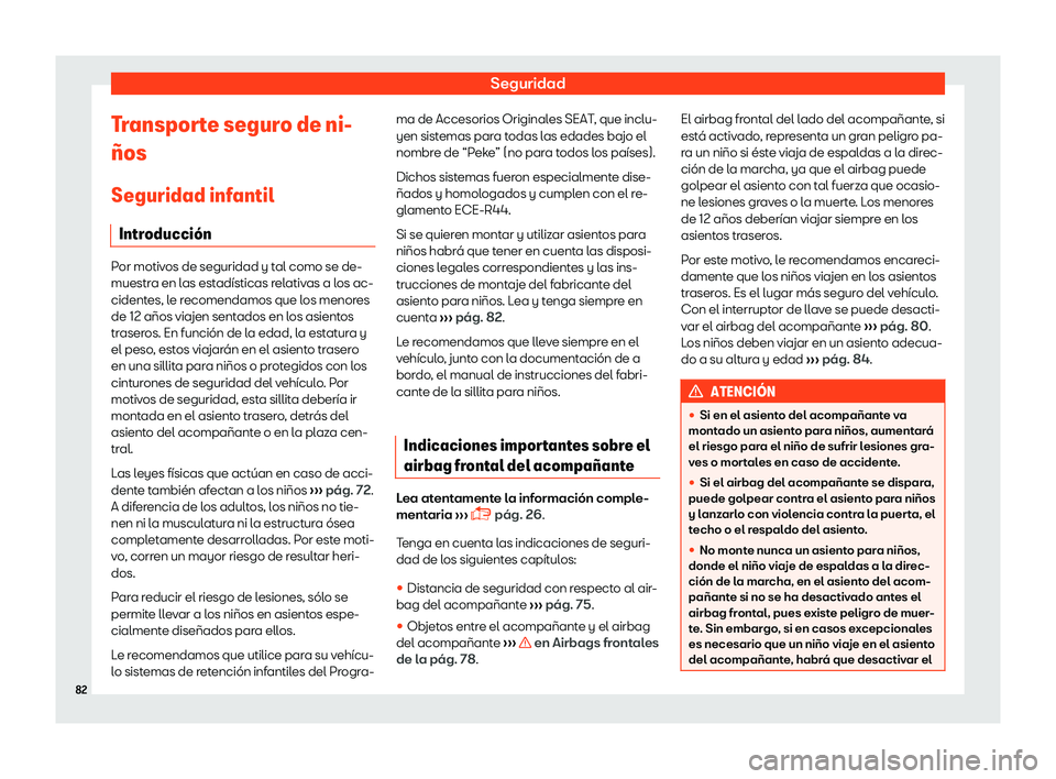 Seat Leon Sportstourer 2018  Manual de instrucciones (in Spanish) Seguridad
Transporte seguro de ni-
