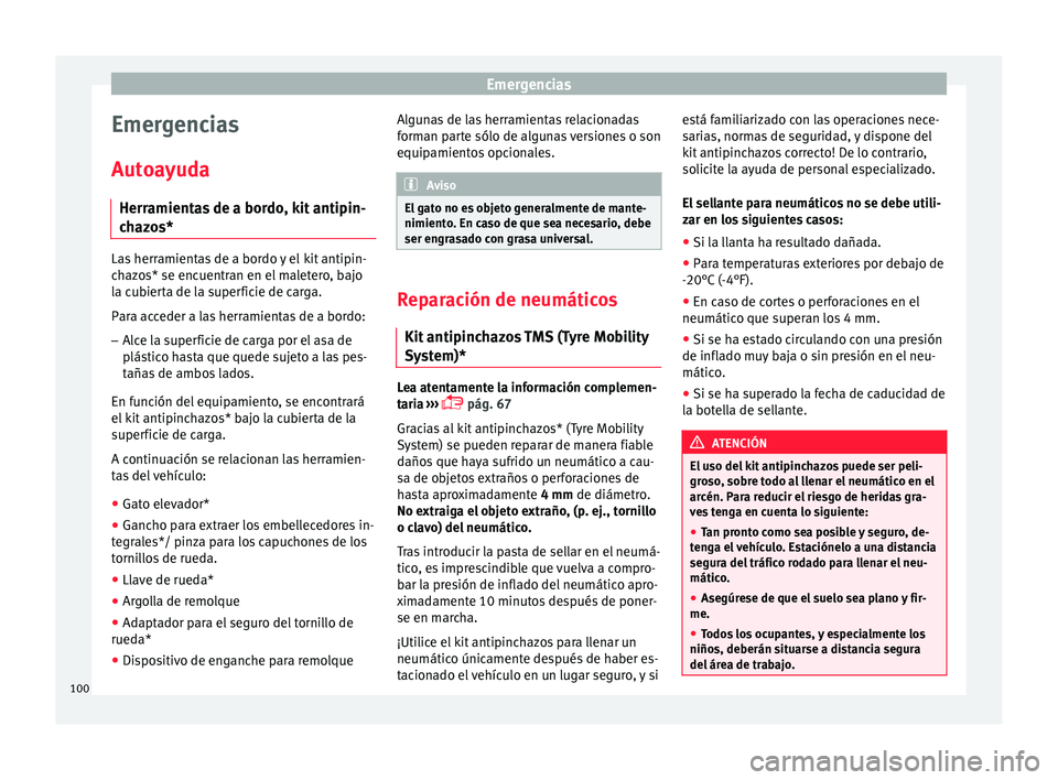 Seat Leon Sportstourer 2017 Manual de instrucciones (in Spanish) Emergencias
Emergencias
Aut o
a
yuda
Herramientas de a bordo, kit antipin-
chazos* Las herramientas de a bordo y el kit antipin-
ch
az
os* se encuentran en el maletero, bajo
la cubierta de la superfi Seat Leon Sportstourer 2017 Manual de instrucciones (in Spanish) Emergencias
Emergencias
Aut o
a
yuda
Herramientas de a bordo, kit antipin-
chazos* Las herramientas de a bordo y el kit antipin-
ch
az
os* se encuentran en el maletero, bajo
la cubierta de la superfi