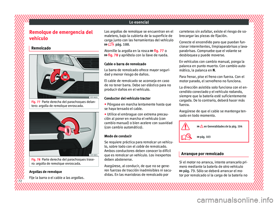 Seat Leon Sportstourer 2017 Manual de instrucciones (in Spanish) Lo esencial
Remolque de emergencia del
v ehíc
u
lo
Remolcado Fig. 77
Parte derecha del parachoques delan-
t er
o: ar
golla de remolque enroscada. Fig. 78
Parte derecha del parachoques trase-
r o: ar Seat Leon Sportstourer 2017 Manual de instrucciones (in Spanish) Lo esencial
Remolque de emergencia del
v ehíc
u
lo
Remolcado Fig. 77
Parte derecha del parachoques delan-
t er
o: ar
golla de remolque enroscada. Fig. 78
Parte derecha del parachoques trase-
r o: ar