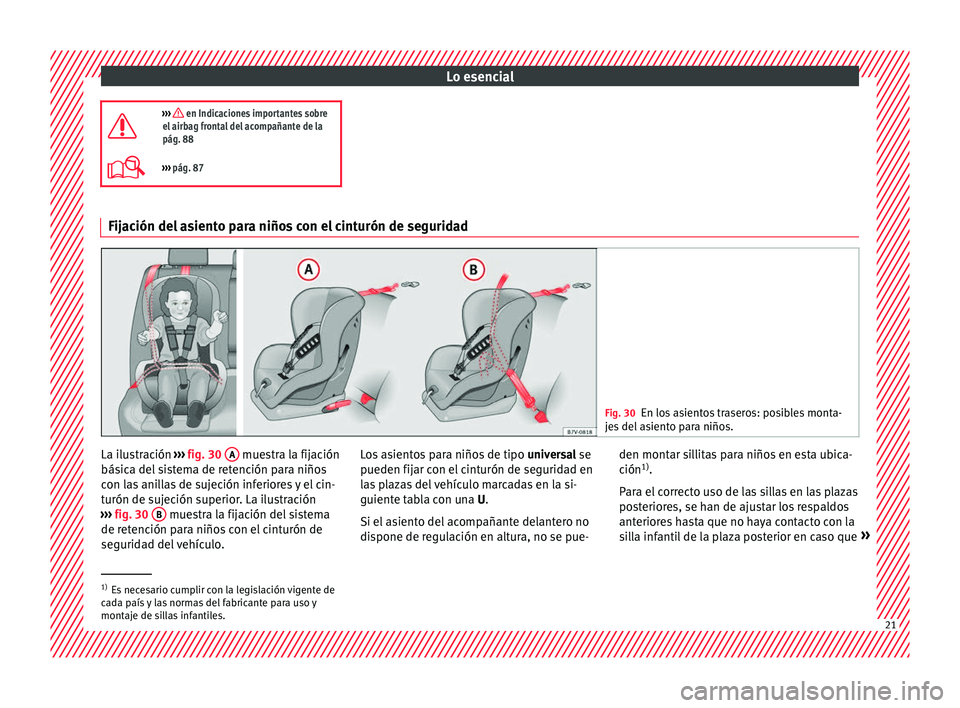 Seat Leon Sportstourer 2016 Manual de instrucciones (in Spanish) Lo esencial
››› en Indicaciones importantes sobre
el airbag frontal del acompañante de la
pág. 88
››› pág. 87 Fijación del asiento para niños con el cinturón de seguridad
Fig Seat Leon Sportstourer 2016 Manual de instrucciones (in Spanish) Lo esencial
››› en Indicaciones importantes sobre
el airbag frontal del acompañante de la
pág. 88
››› pág. 87 Fijación del asiento para niños con el cinturón de seguridad
Fig