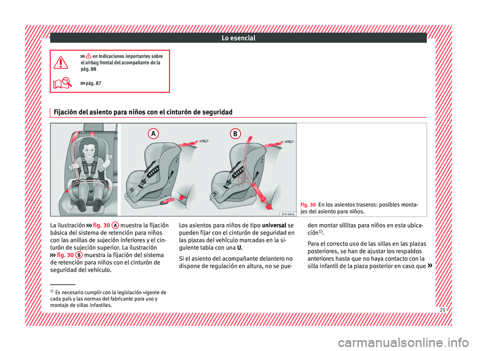 Seat Leon 5D 2016  Manual de instrucciones (in Spanish) Lo esencial
›››  en Indicaciones importantes sobre
el airbag frontal del acompañante de la
pág. 88
›››  pág. 87 Fijación del asiento para niños con el cinturón de seguridad
Fig