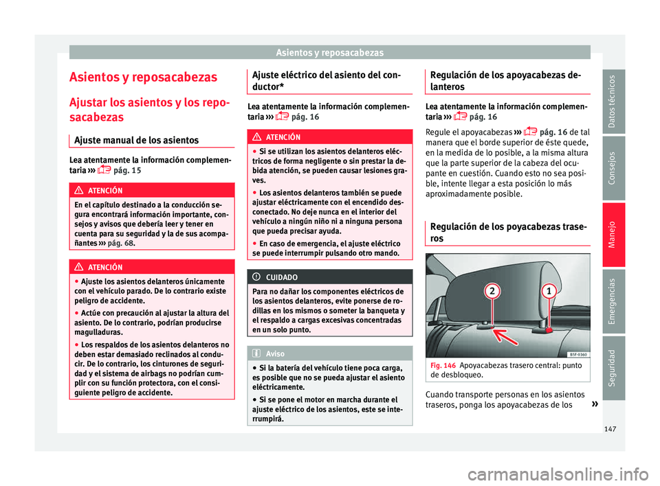 Seat Leon SC 2015 Manual de instrucciones (in Spanish) Asientos y reposacabezas
Asientos y reposacabezas Aju s
t
ar los asientos y los repo-
sacabezas
Ajuste manual de los asientos Lea atentamente la información complemen-
tari
a
›››
pág. 1 Seat Leon SC 2015 Manual de instrucciones (in Spanish) Asientos y reposacabezas
Asientos y reposacabezas Aju s
t
ar los asientos y los repo-
sacabezas
Ajuste manual de los asientos Lea atentamente la información complemen-
tari
a
›››
pág. 1