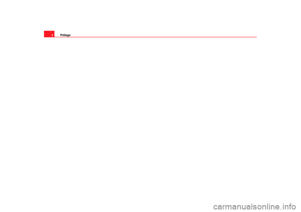 Seat Leon 5D 2007  Manual de instrucciones (in Spanish) Prólogo
2
s2ps.5.book  Seite 2  Freitag, 20. Juli 2007  4:34 16 